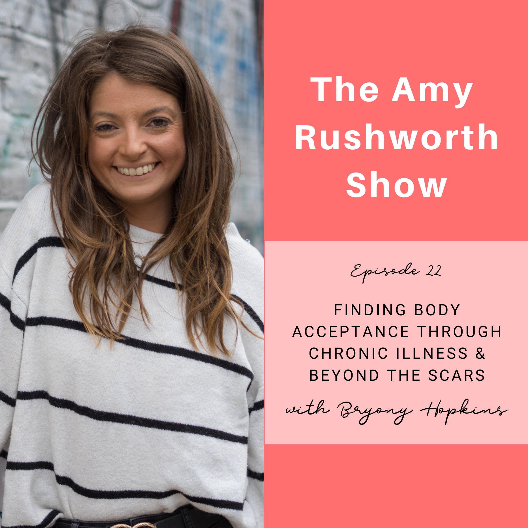 Episode 22: Finding Body Acceptance Through Chronic Illness & Beyond The Scars