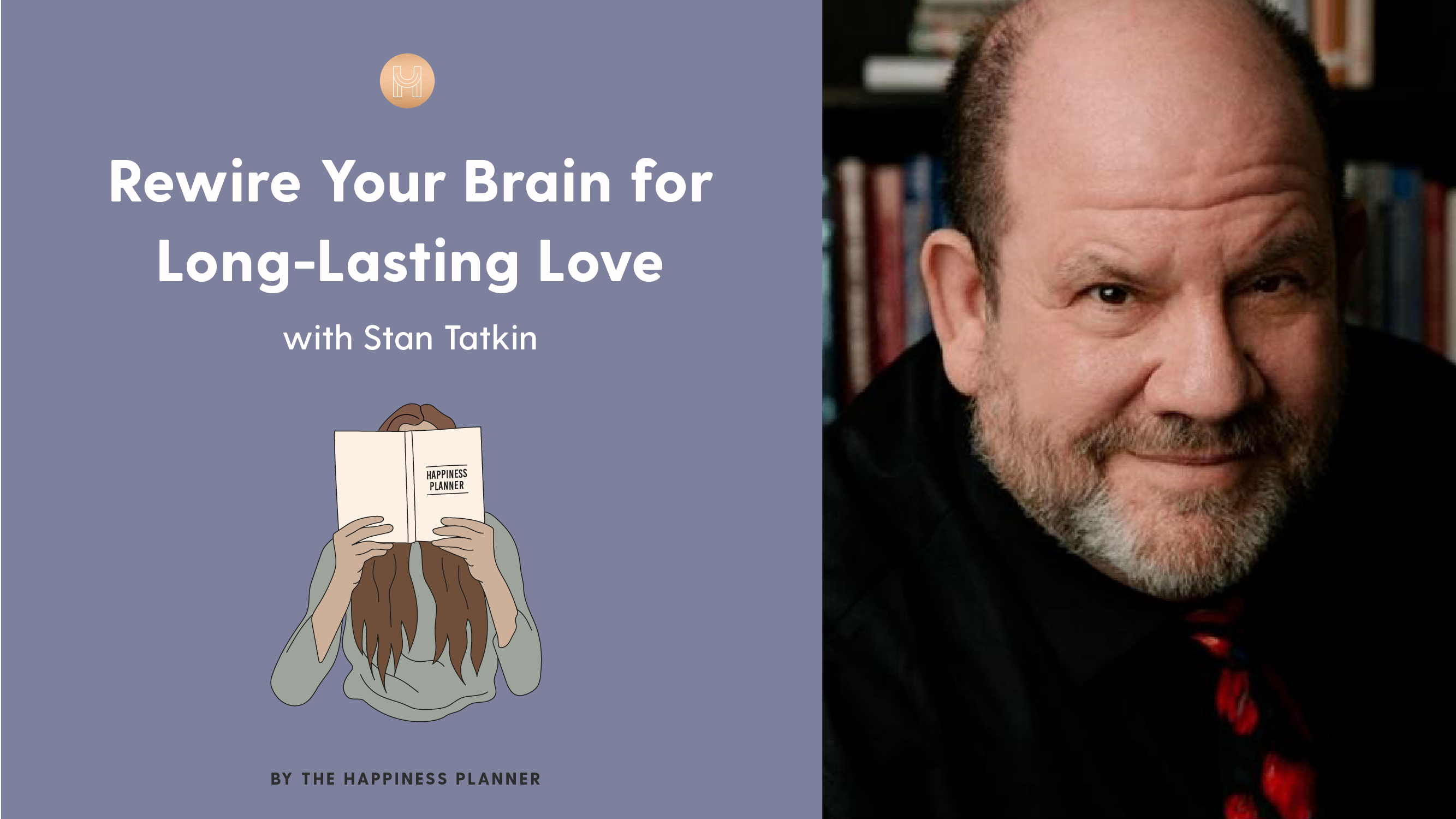Rewire Your Brain For Long-Lasting Love | Interview with Stan Tatkin