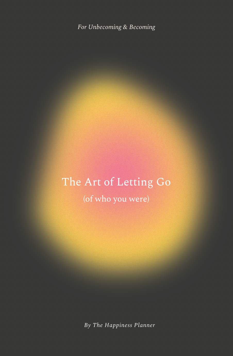 The Art of Letting Go (of Who You Were) Journal