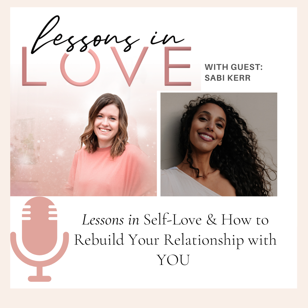 Episode 13: Lessons in Self-Love & How to Rebuild a Relationship with YOU Sabi Kerr