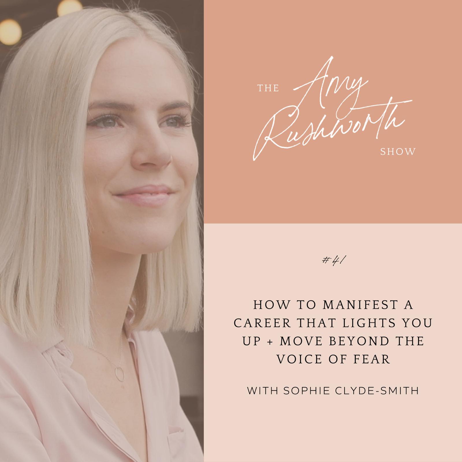 Episode 41: How To Manifest A Career That Lights You Up + Move Beyond The Voice of Fear