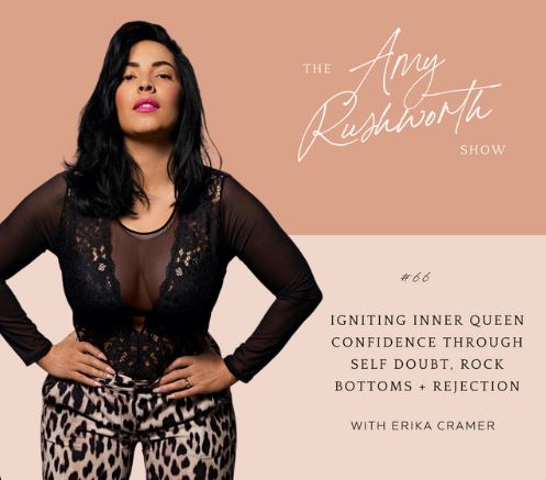 Episode 66: Igniting Inner Queen Confidence Through Self Doubt, Rock Bottoms + Rejection