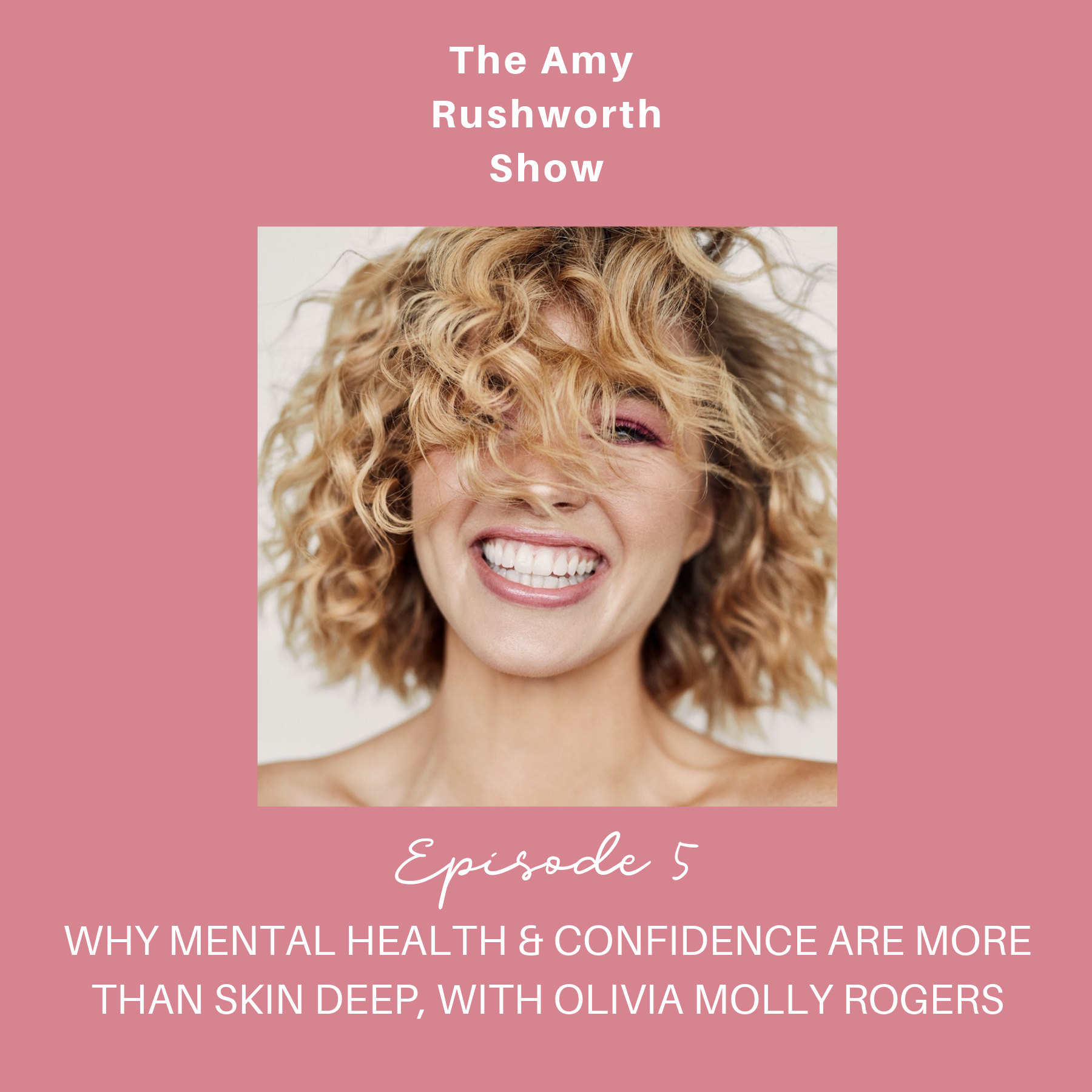 Episode 5: Why Mental Health & Confidence Are More Than Skip Deep with Olivia Molly Rogers