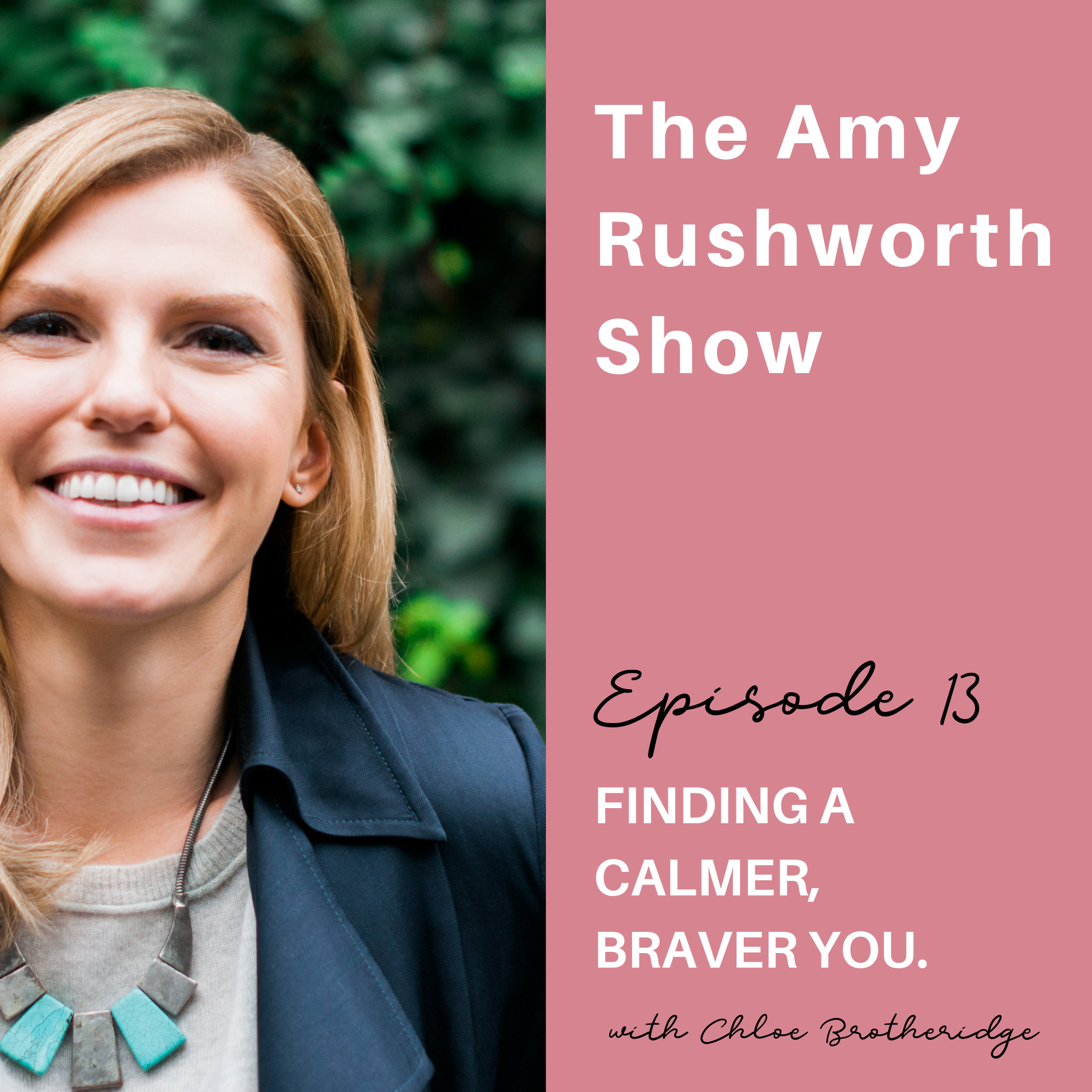 Episode 13: Finding a Calmer, Braver You with Chloe Brotheridge