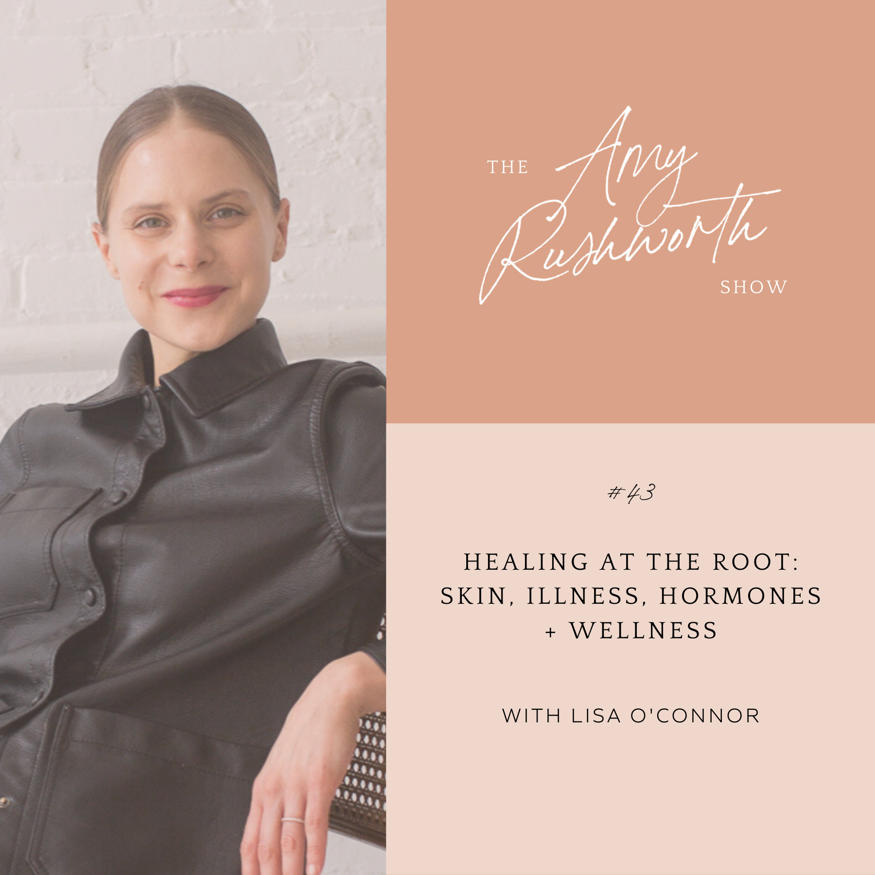 Episode 43: Healing At The Root: Skin, Illness, Hormones, and Wellness