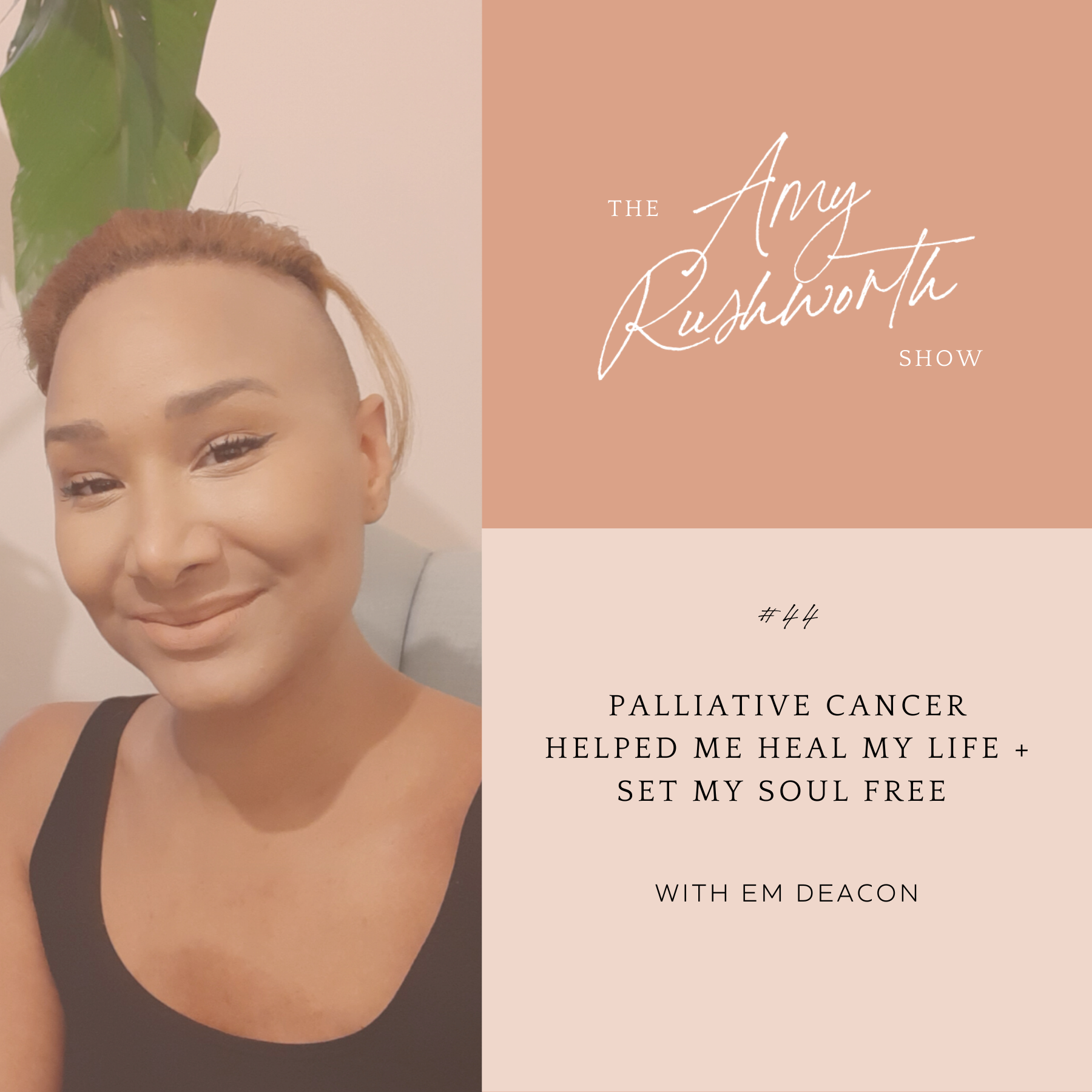 Episode 44: Palliative Cancer Helped Me Heal My Life and Set My Soul Free
