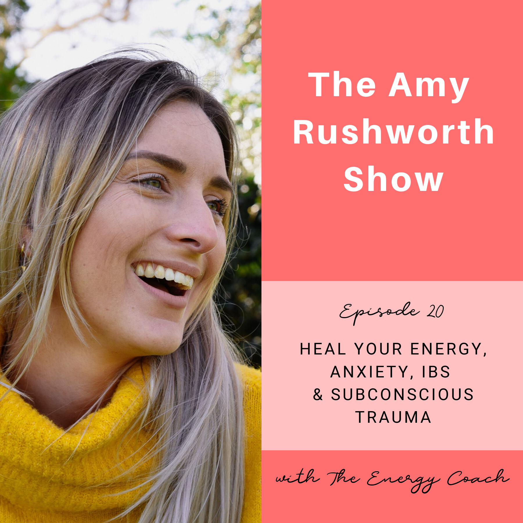 Episode 20: Heal Your Energy, Anxiety, IBS & Subconscious Trauma with The Energy Coach