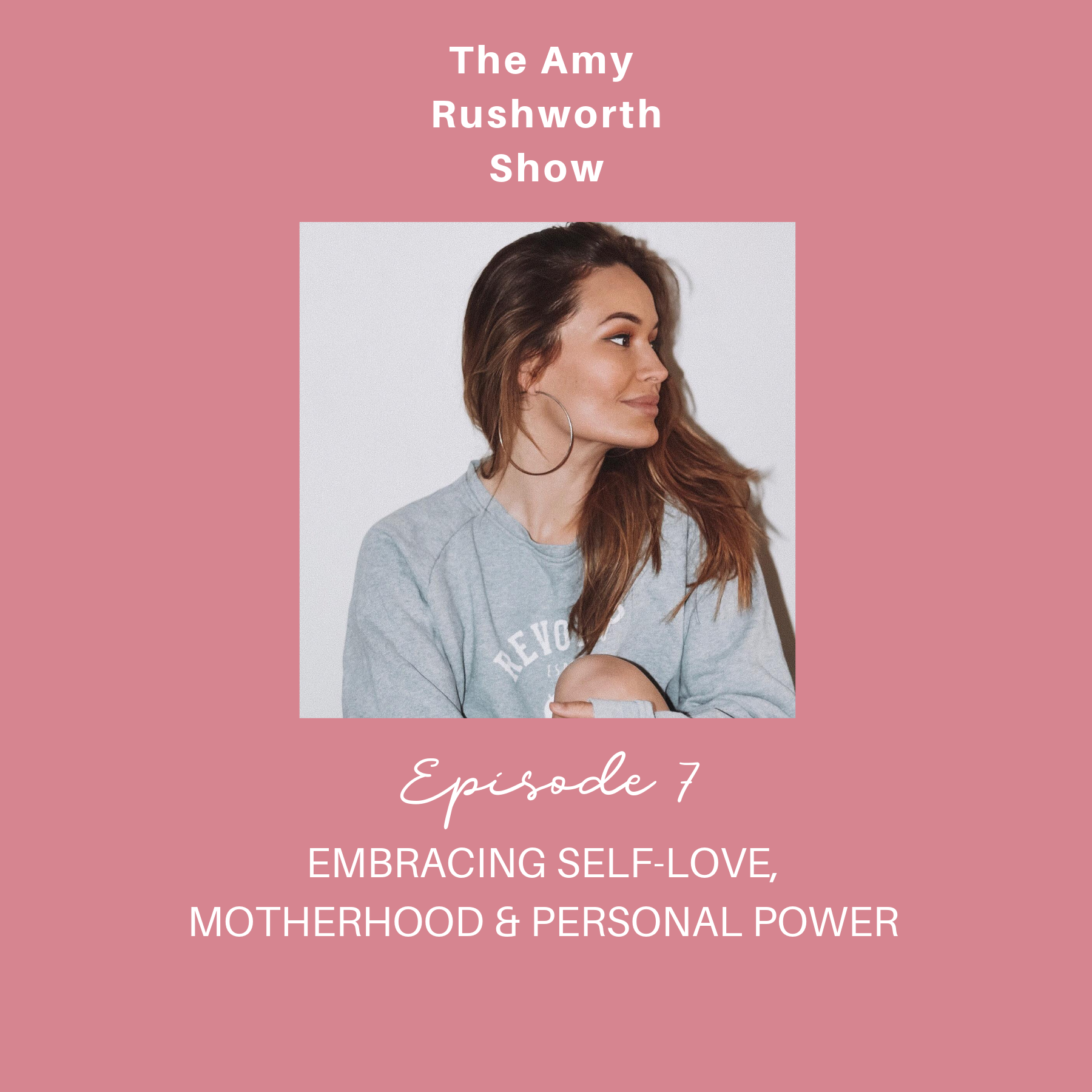 Episode 7: Embracing Self-Love, Motherhood & Personal Power with Megan Rose Lane