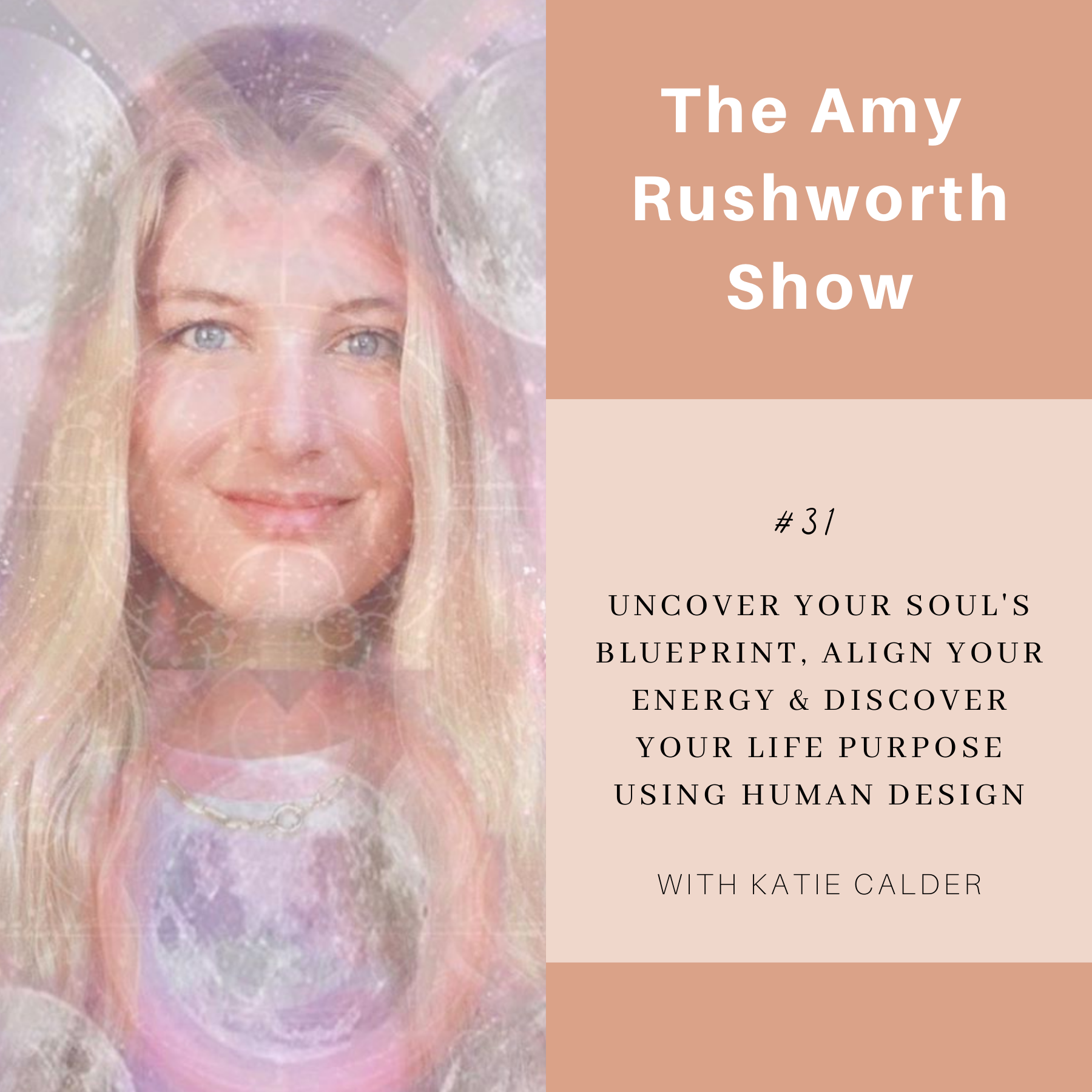Episode 31: Uncover Your Soul's Blueprint, Align Your Energy & Discover your Life Purpose Using Human Design